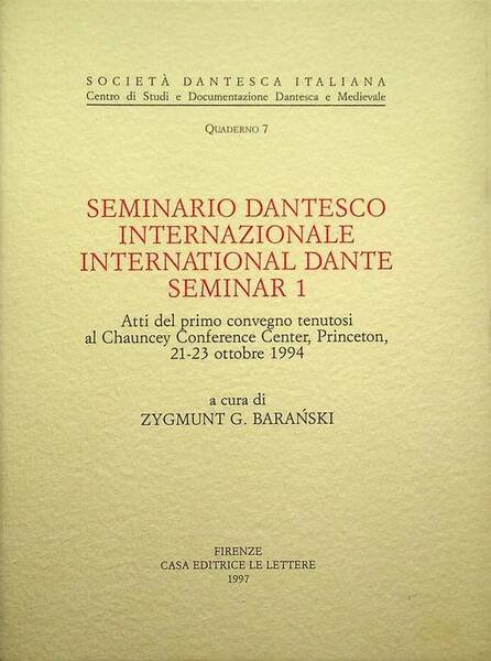 Seminario dantesco internazionale: atti del primo Convegno tenutosi al Chauncey …