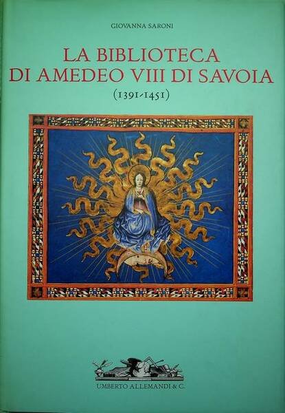 La biblioteca di Amedeo VIII di Savoia, 1391-1451.