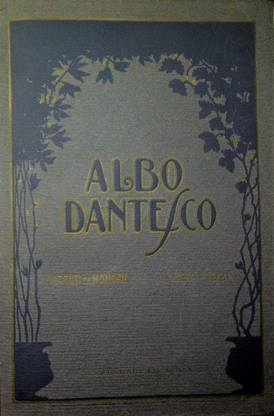Albo dantesco: edito per cura del Bollettino "Il VI Centenario …