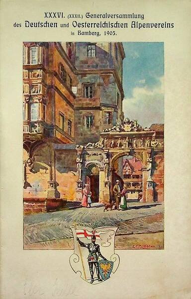 XXXVI. Generalversammlung des Deutschen und Oesterreichischen Alpenverein in Bamberg, 1905: …