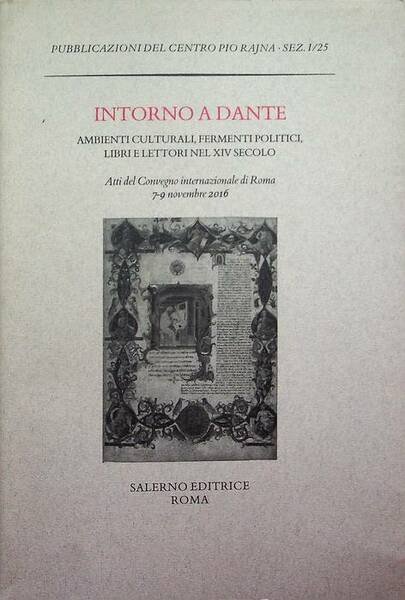 Intorno a Dante: ambienti culturali, fermenti politici, libri e lettori …