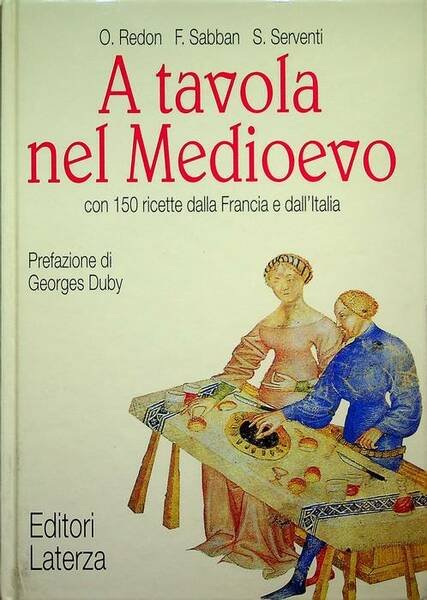 A tavola nel Medioevo: con 150 ricette dalla Francia e …