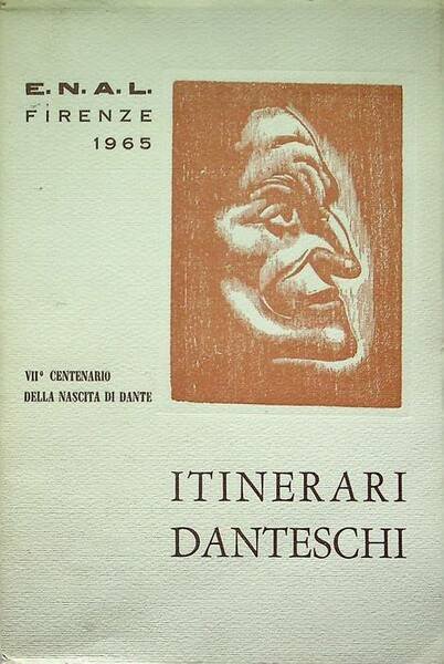Itinerari danteschi da Firenze: luoghi e paesaggi d'Italia resi celebri dalla Divina Commedia.