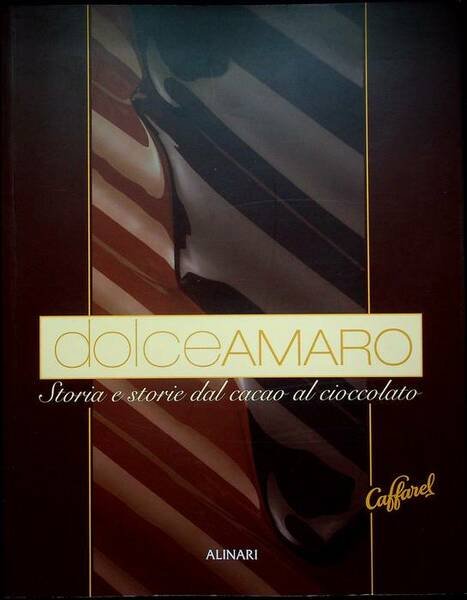 Dolceamaro: storia e storie dal cacao al cioccolato.