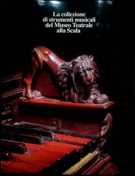 La collezione di strumenti musicali del Museo teatrale alla Scala: …