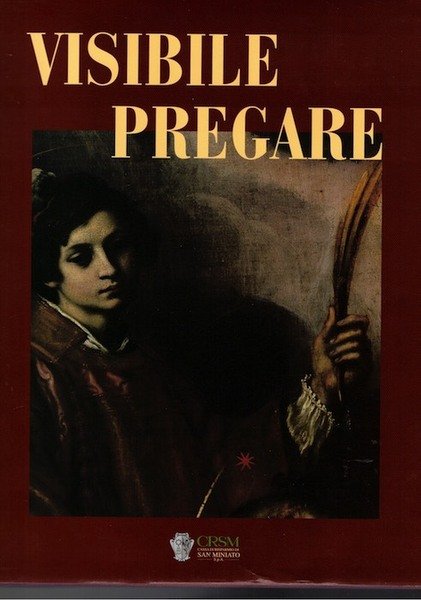 Visibile pregare: arte sacra nella Diocesi di San Miniato. [3].