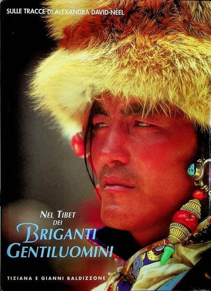 Nel Tibet dei briganti gentiluomini: sulle tracce di Alexandra David-NÃ©el.
