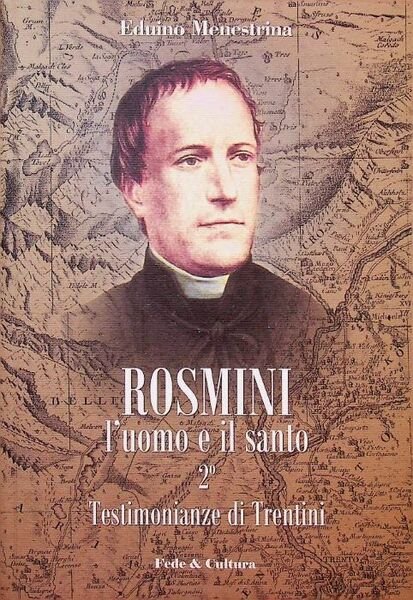 Rosmini: l'uomo e il santo: 2Â°: Testimonianze di Trentini.