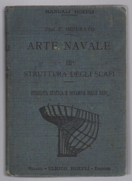 Arte navale: III. Struttura degli scafi. Stabilità statica e dinamica …