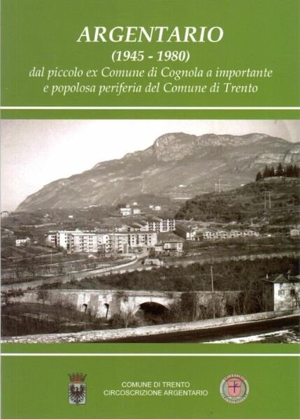 Argentario (1945 - 1980): dal piccolo ex Comune di Cognola …