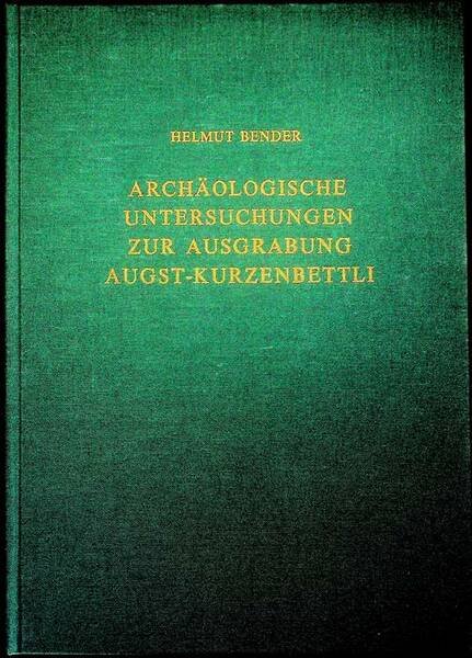 ArchÃ¤ologische Untersuchungen zur Ausgrabung Augst-Kurzenbettli: ein Beitrag zur Erforschung der …