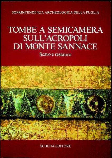 Tombe a semicamera sull'acropoli di Monte Sannace: scavo e restauro: …