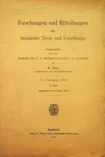 Forschungen und Mitteilungen zur Geschichte Tirols und Vorarlbergs: III. Jahrgang …