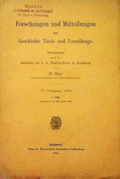 Forschungen und Mitteilungen zur Geschichte Tirols und Vorarlbergs: VI. Jahrgang …