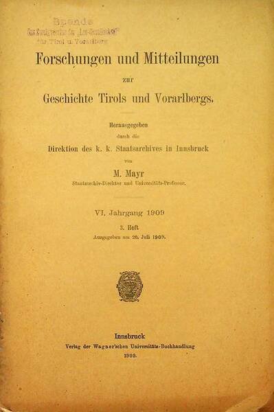 Forschungen und Mitteilungen zur Geschichte Tirols und Vorarlbergs: VI. Jahrgang …