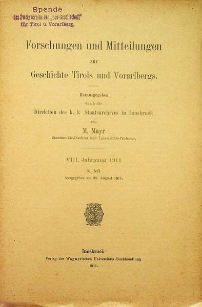 Forschungen und Mitteilungen zur Geschichte Tirols und Vorarlbergs: VIII. Jahrgang …