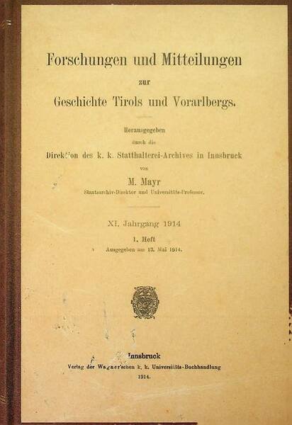 Forschungen und Mitteilungen zur Geschichte Tirols und Vorarlbergs: XI. Jahrgang …