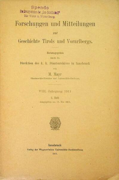 Forschungen und Mitteilungen zur Geschichte Tirols und Vorarlbergs: VIII. Jahrgang …