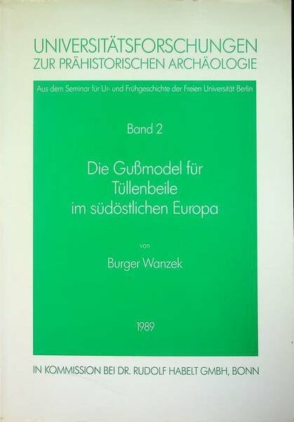 Die GuÃŸmodel fÃ¼r TÃ¼llenbeile im sÃ¼dÃ¶stlichen Europa.