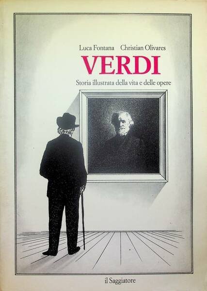 Verdi: storia illustrata della vita e delle opere.