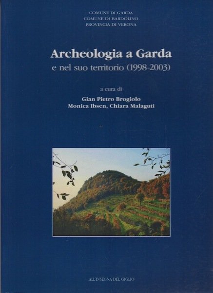 Archeologia a Garda e nel suo territorio, 1998-2003.