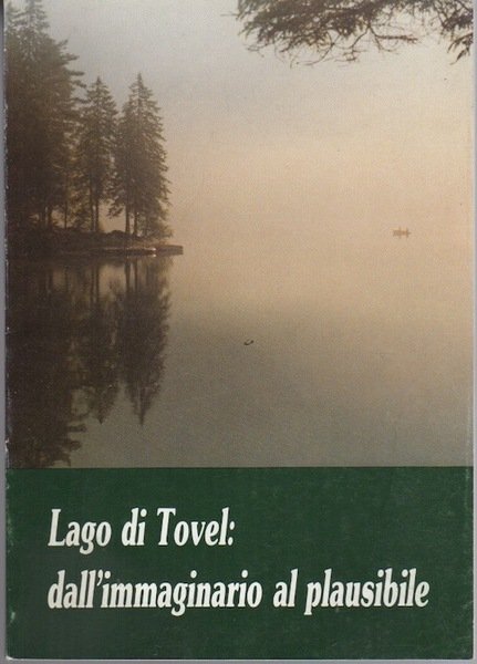 Lago di Tovel: dall'immaginario al plausibile.