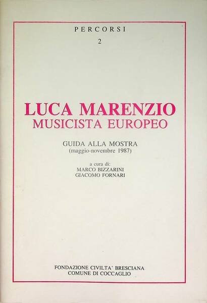 Luca Marenzio: musicista europeo: guida alla mostra, maggio-novembre 1987.