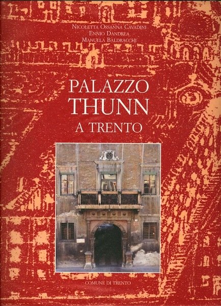 Palazzo Thunn a Trento: studi per un restauro.