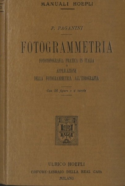 Fotogrammetria. Fototopografia pratica in Italia e applicazione della fotogrammetria all'idrografia.