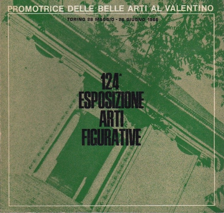 124a Esposizione Arti Figurative 1966: 28 maggio-28 giugno, Torino, Parco …