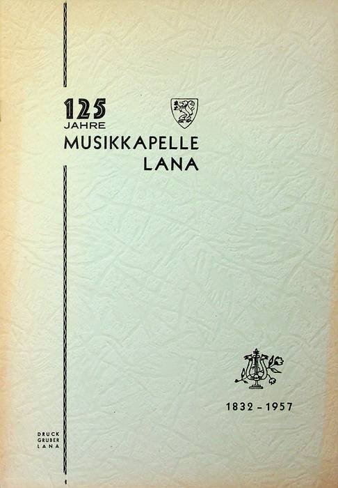 125 Jahre Musikkapelle Lana: Juni 1957: Festschrift, 1832-1957.