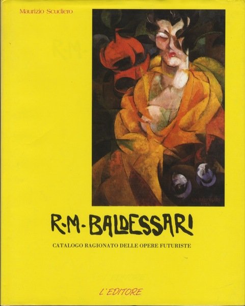 R.M. Baldessari: catalogo ragionato delle opere futuriste.