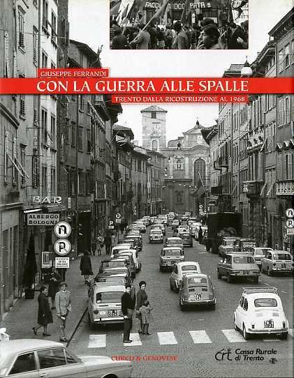 Con la guerra alle spalle: Trento dalla ricostruzione al 1968.