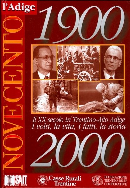 Novecento: 1900-2000: il XX secolo in Trentino-Alto Adige: i volti, …