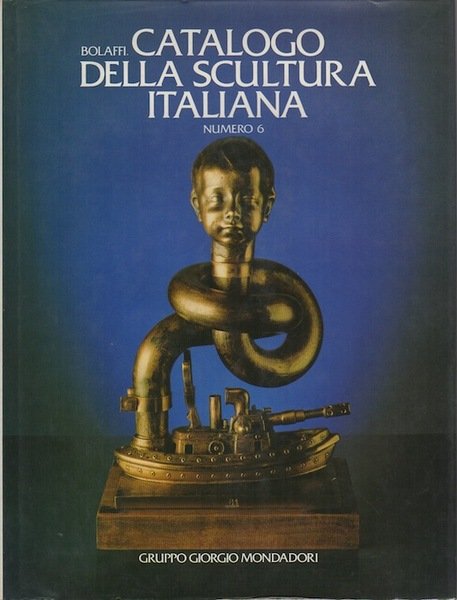 Bolaffi: catalogo della scultura italiana numero 6.