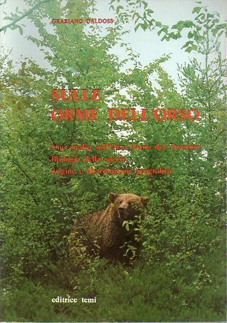 Sulle orme dell'orso: uno studio sull'orso bruno del Trentino: biologia …