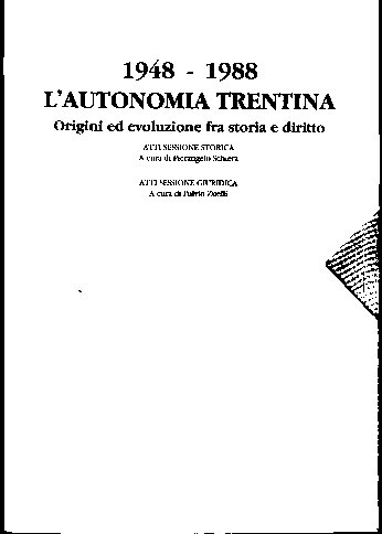 1948-1988: Lï¿½autonomia trentina: origini ed evoluzione fra storia e diritto.