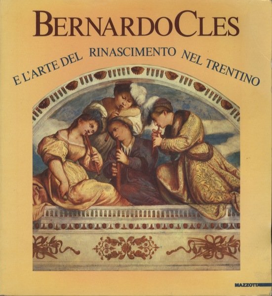 Bernardo Cles e l'arte del Rinascimento nel Trentino.