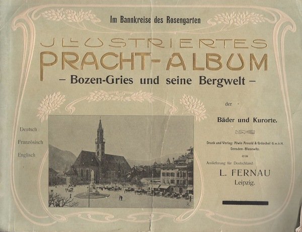 Im Bannkreise des Rosengarten: Illustriertes Pracht-Album: Bozen-Gries und seine Bergwelt …