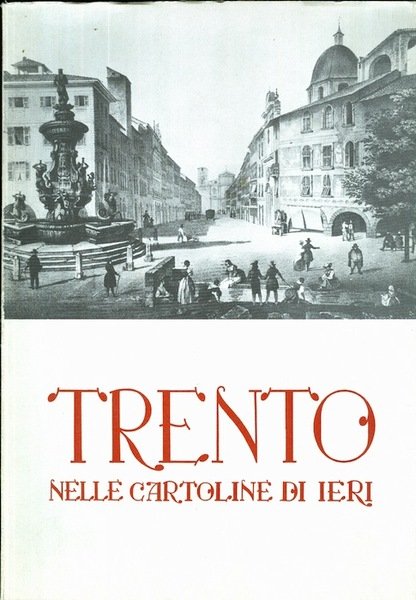 Trento nelle cartoline di ieri.