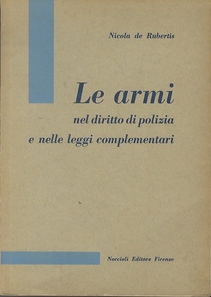 Le armi nel diritto di polizia e nelle leggi complementari.