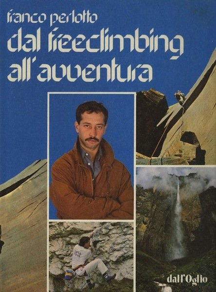 Dal freeclimbing all'avventura.