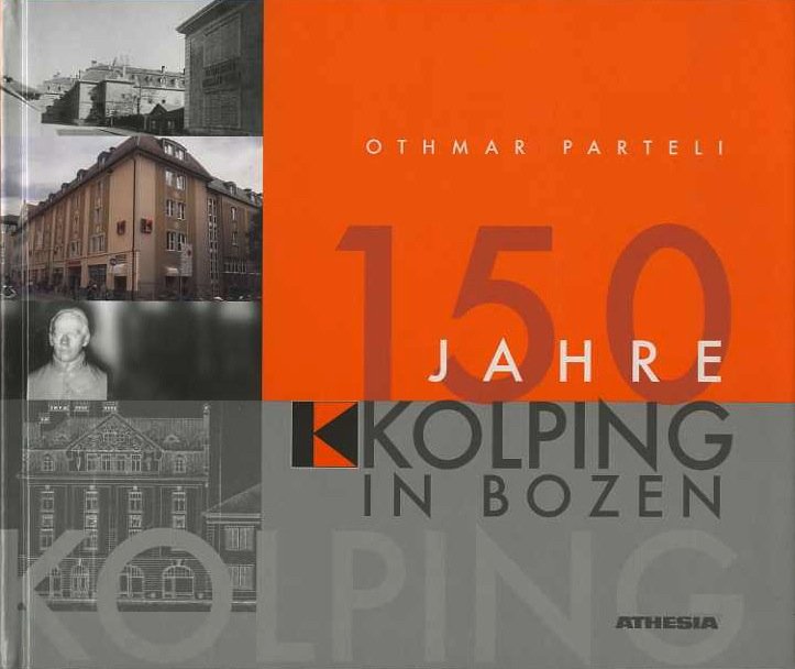 150 Jahre Kolping in Bozen: Katholischer Gesellenverein, Katholisches Gesellenhaus.