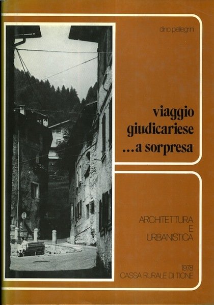 Viaggio giudicariese a sorpresa: architettura ed urbanistica delle Valli Giudicarie …