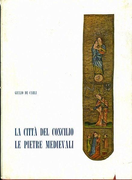 La cittÃ del concilio: I. Le pietre medievali.