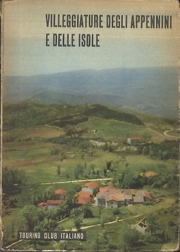 Villeggiature degli Appennini e delle isole.