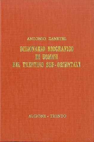 Dizionario biografico di uomini del Trentino sud-orientale.