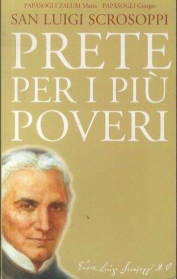 San Luigi Scrosoppi: prete per i più poveri.