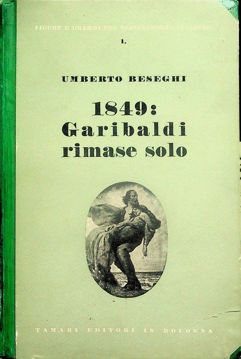 1849: Garibaldi rimase solo.