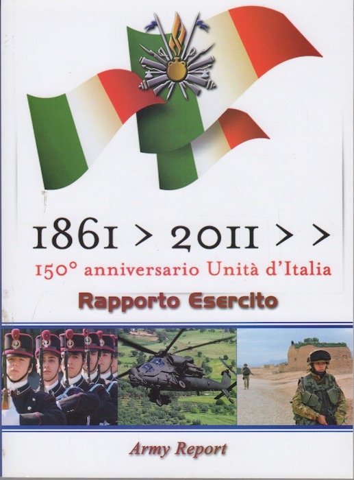 1861-2011: 150Â° anniversario UnitÃ d'Italia: rapporto esercito army report.